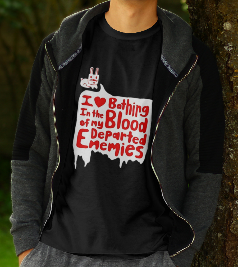 I Love Bathing In The Blood Of My Departed Enemies Rabbit T-Shirt