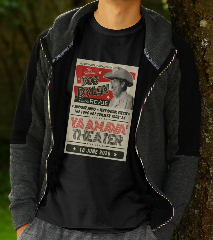 Surprise Songs Bob Dylan And His Revue Long Hot Summer Tour '26 Live Yaamava' Theater 18 June 2026 T-Shirt