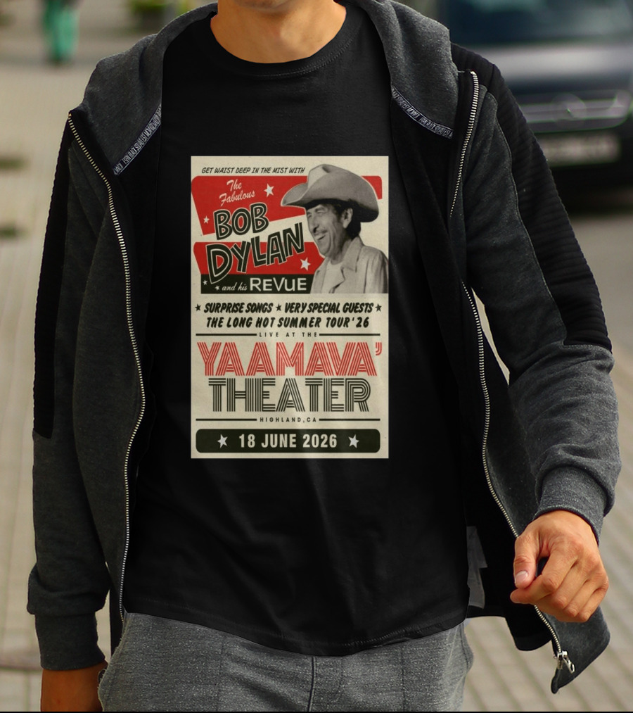 Surprise Songs Bob Dylan And His Revue Long Hot Summer Tour '26 Live Yaamava' Theater 18 June 2026 T-Shirt