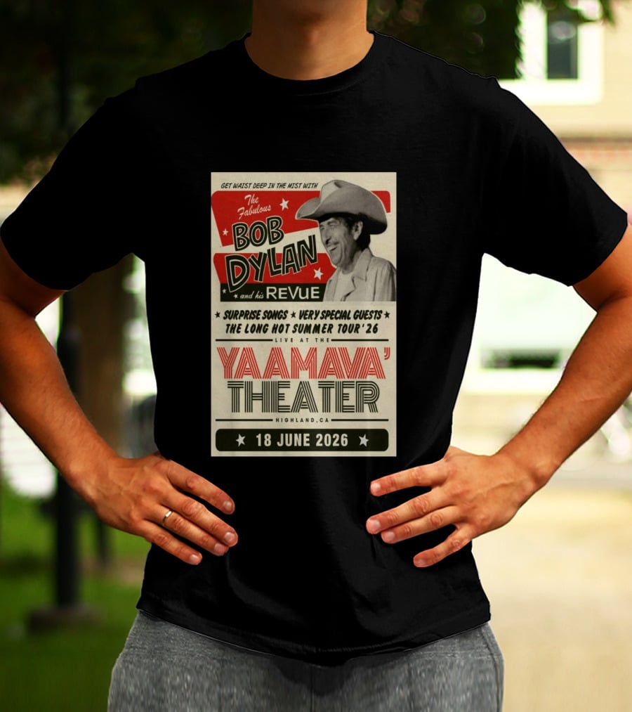Surprise Songs Bob Dylan And His Revue Long Hot Summer Tour '26 Live Yaamava' Theater 18 June 2026 T-Shirt
