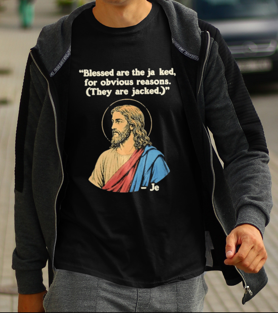Blessed Are The Jacked For Obvious Reasons Jesus T-Shirt