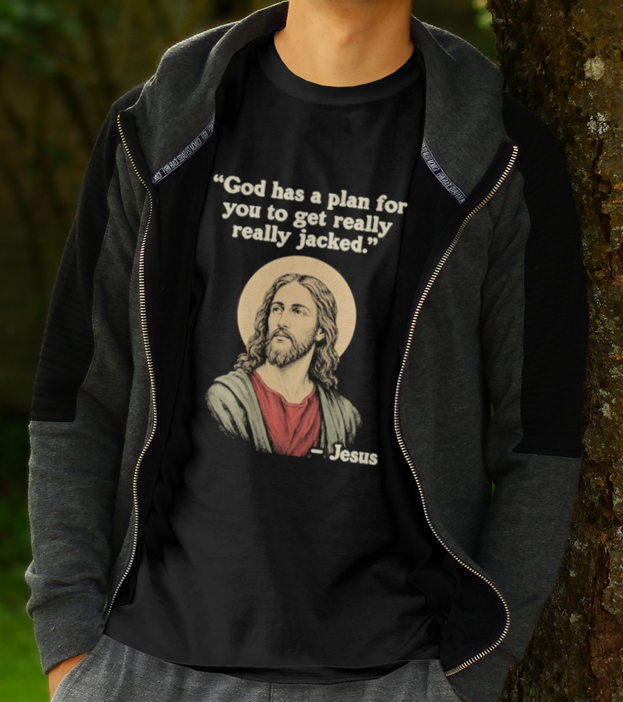 Jesus God Has A Plan For You To Get Really Really Jacked T-Shirt