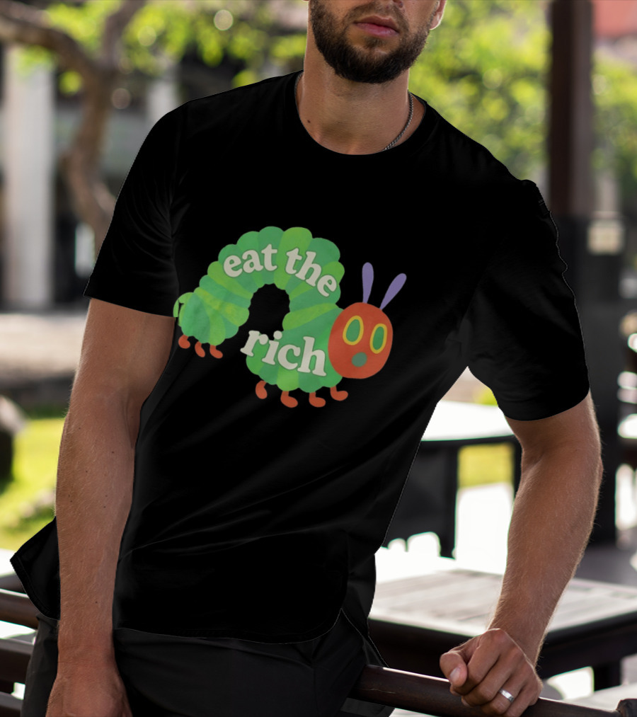 Eat The Rich Hungry Caterpillar Political Humor Text With Green Caterpillar And Red Face T-Shirt