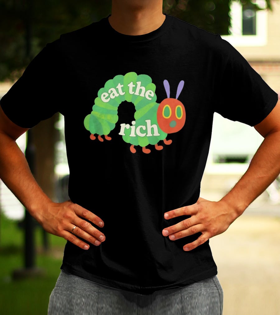Eat The Rich Hungry Caterpillar Political Humor Text With Green Caterpillar And Red Face T-Shirt