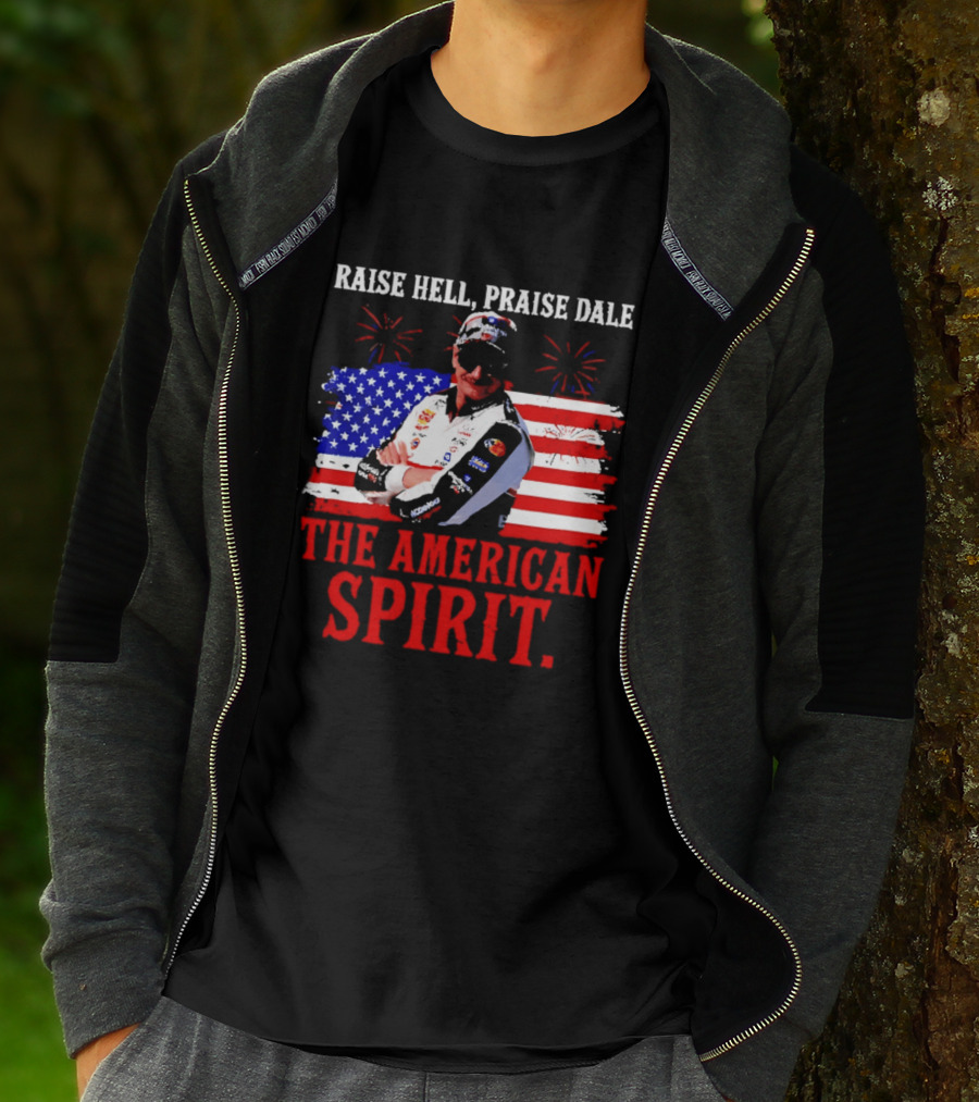 Raise Hell Praise Dale The American Spirit USA Racing 4th Of July T-Shirt