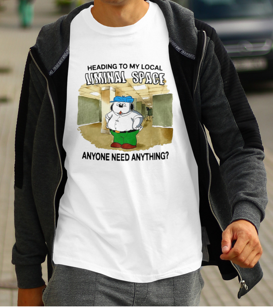 Heading To My Local Liminal Space Anyone Need Anything Dog In Office Humor T-Shirt