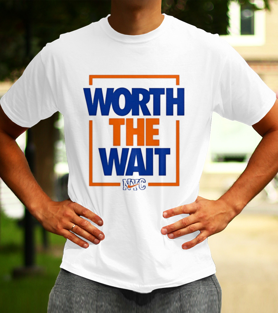 Worth The Wait New York Knicks NYC Basketball T-Shirt