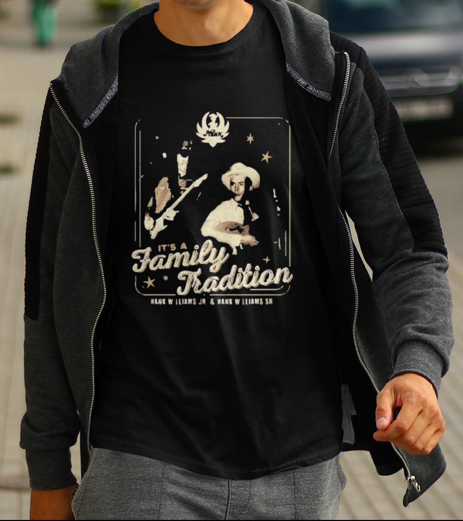 It's A Family Tradition Hank Williams Jr And Hank Williams Sr T-Shirt