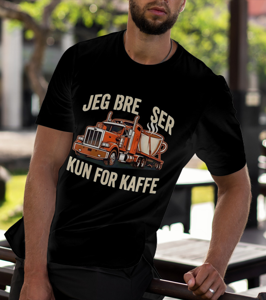 Jeg Bremser Kun For Kaffe Med Lastbil Og Kaffekop T-Shirt