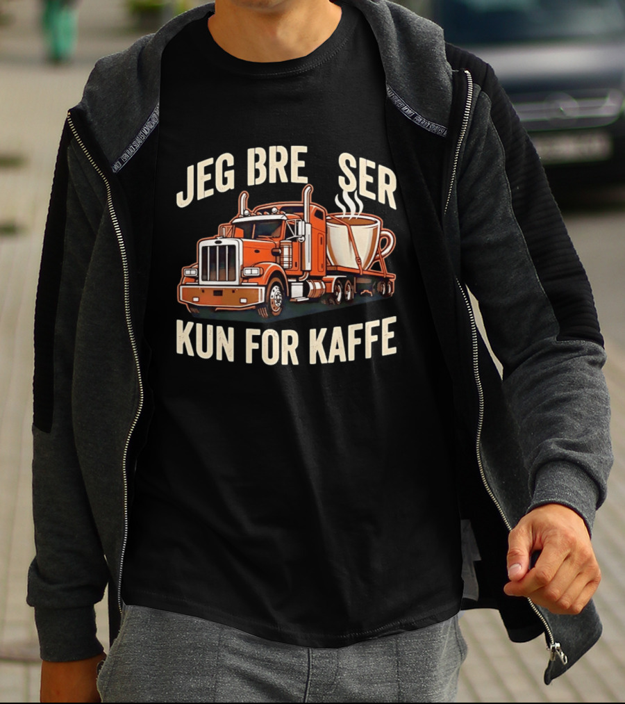 Jeg Bremser Kun For Kaffe Med Lastbil Og Kaffekop T-Shirt