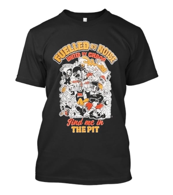 Fueled By Noise United By Chaos Find Me In The Pit T-Shirt