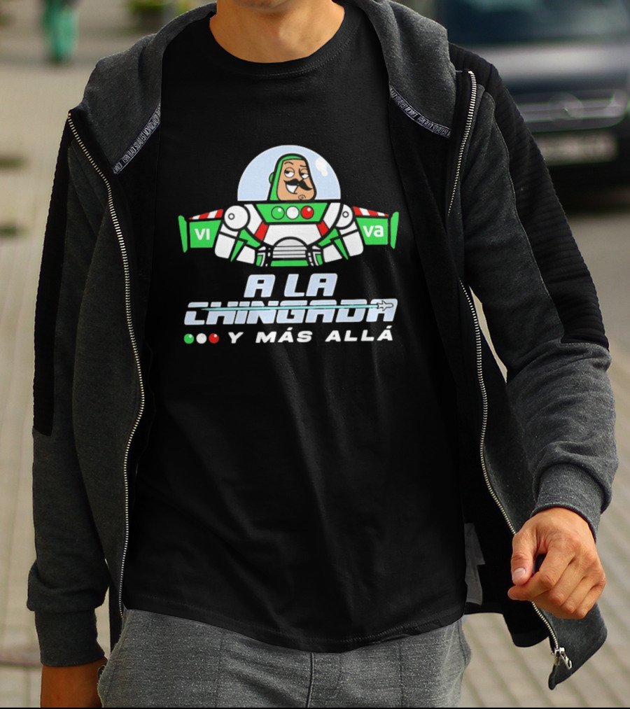 Buzz Lightyear A La Chingada Y Mas Alla Mexican Fiesta Humor T-Shirt
