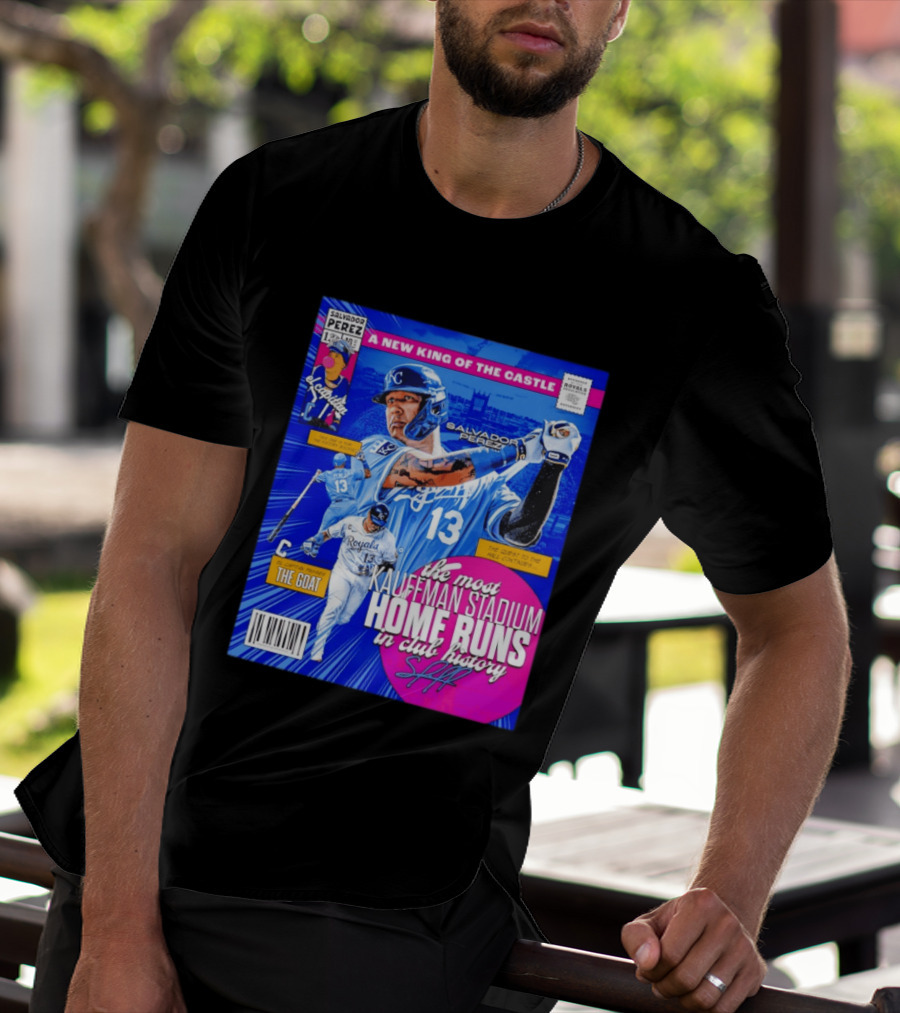 Salvador Perez The Most Kauffman Stadium Home Runs Kansas City Royals New King Of The Castle T-Shirt