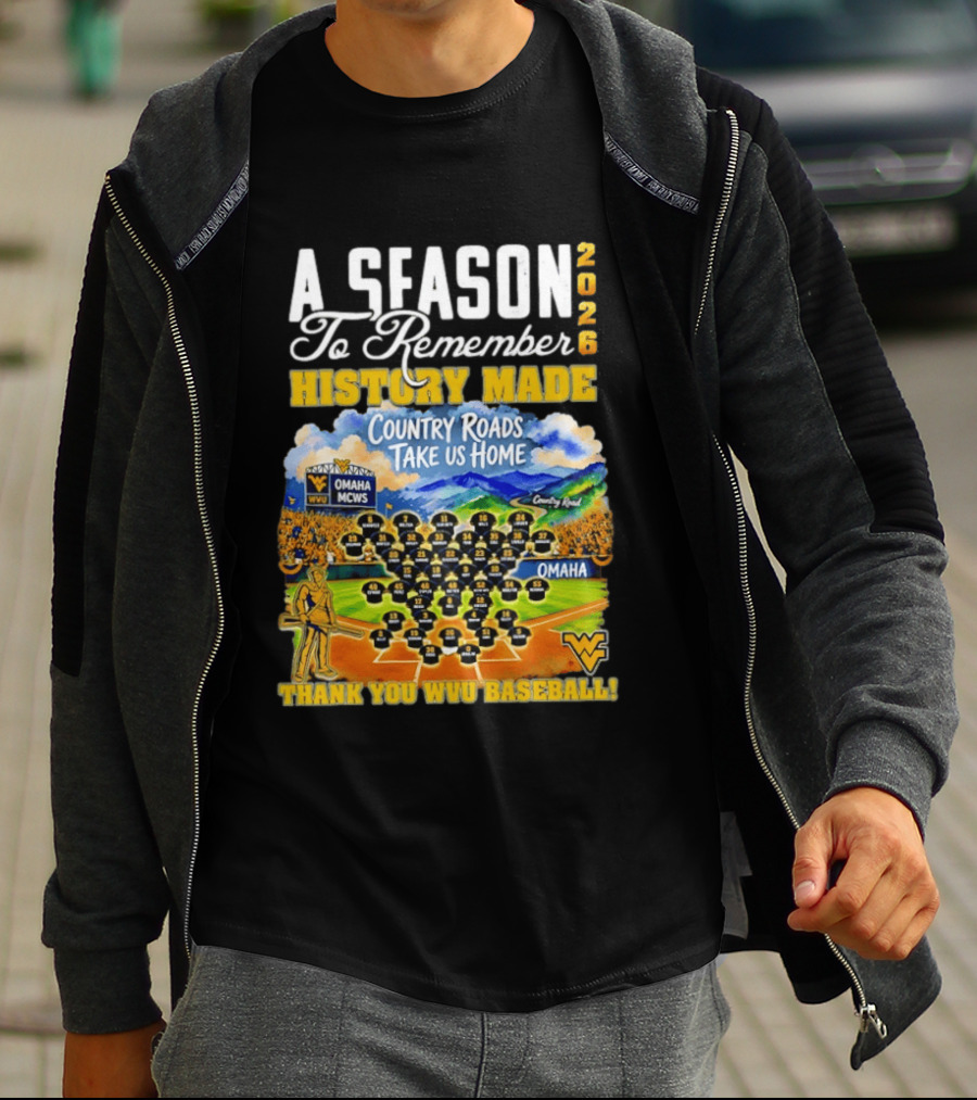 A Season 2026 To Remember History Made Country Roads Take Us Home Thank You WVU Baseball Omaha MCWS T-Shirt