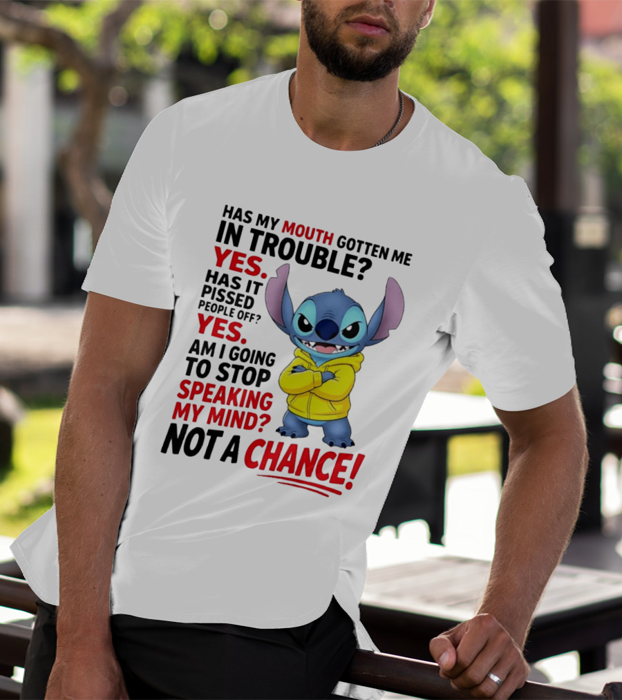 Has My Mouth Gotten Me In Trouble Yes Speaking My Mind Not A Chance Stitch T-Shirt