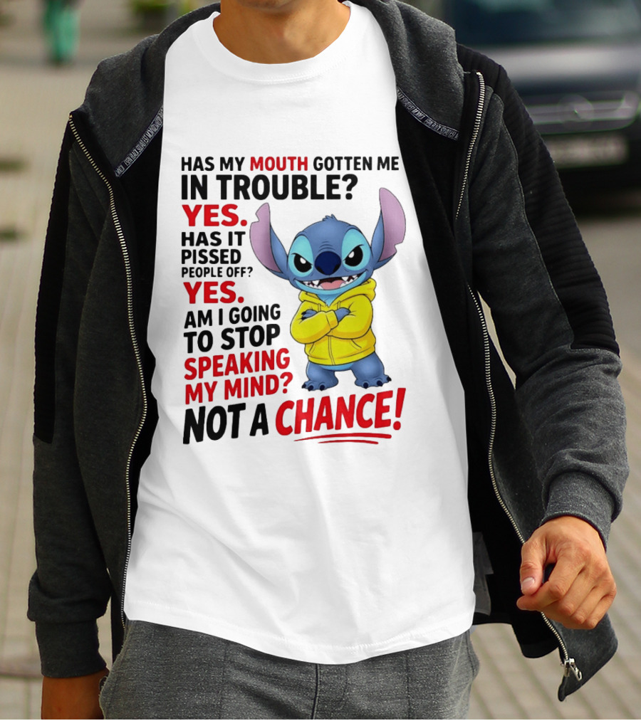 Has My Mouth Gotten Me In Trouble Yes Speaking My Mind Not A Chance Stitch T-Shirt