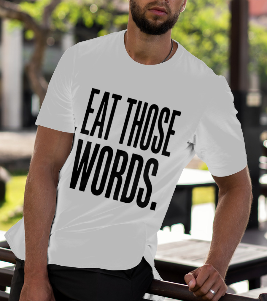 Eat Those Words T-Shirt