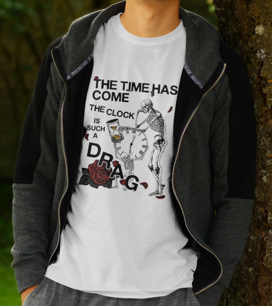 Skeleton Rose The Time Has Come Is Such A Drag T-Shirt