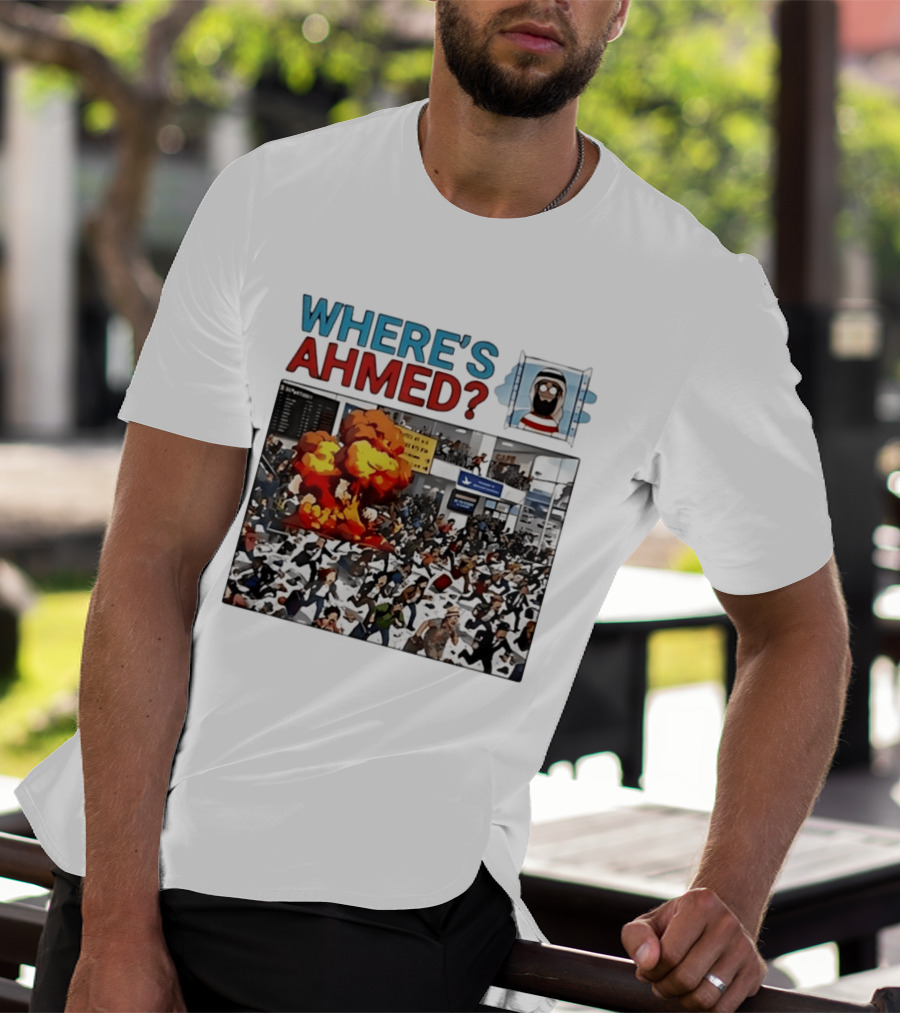 Where's Ahmed Satire Dark Humor Explosion And Crowd Scene T-Shirt