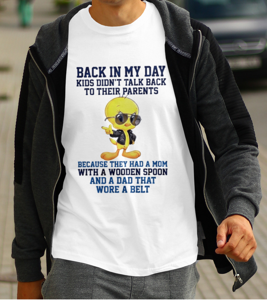Back In My Day Kids Didn't Talk Back To Their Parents Because They Had A Mom With A Wooden Spoon And A Dad That Wore A Belt T-Shirt