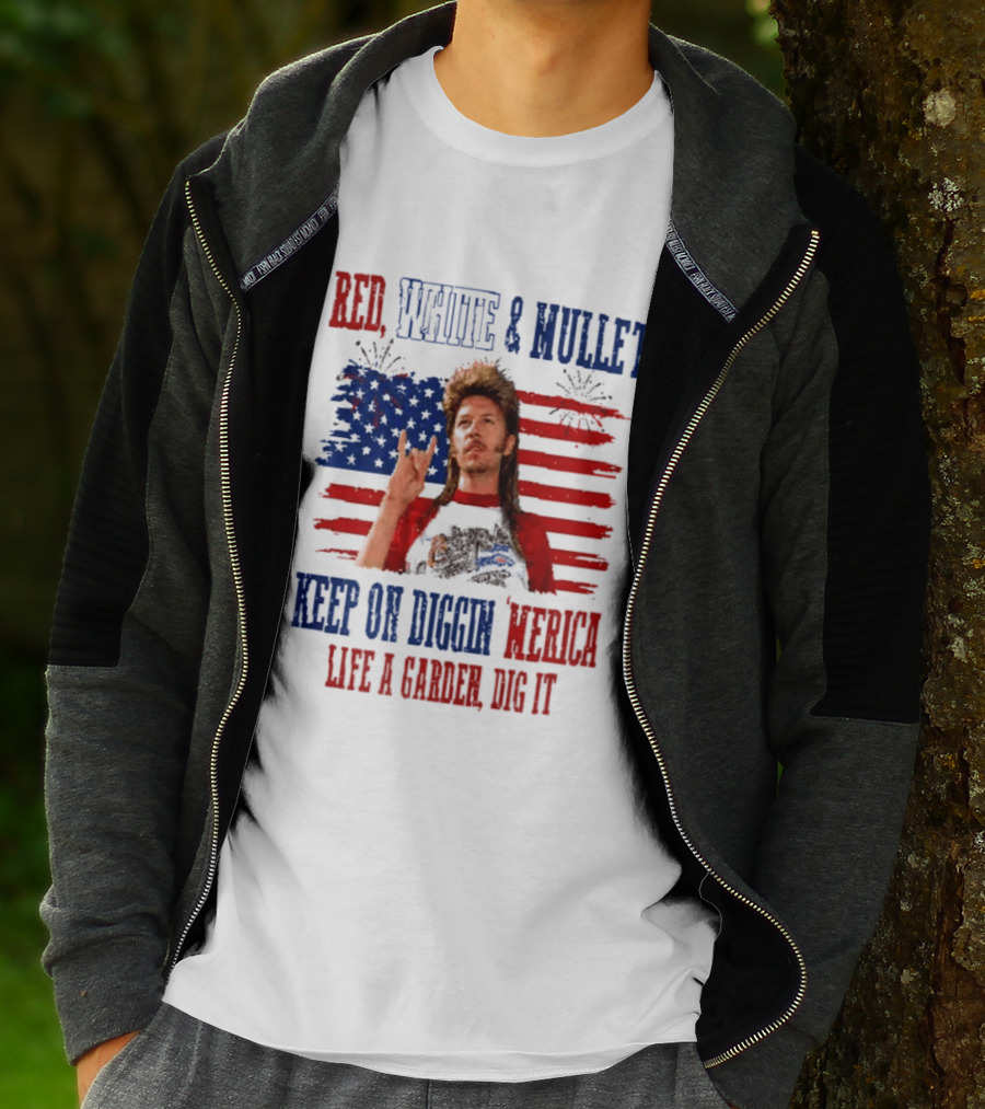 Keep On Diggin Merica Red White And Mullet Like A Garden Dig It T-Shirt