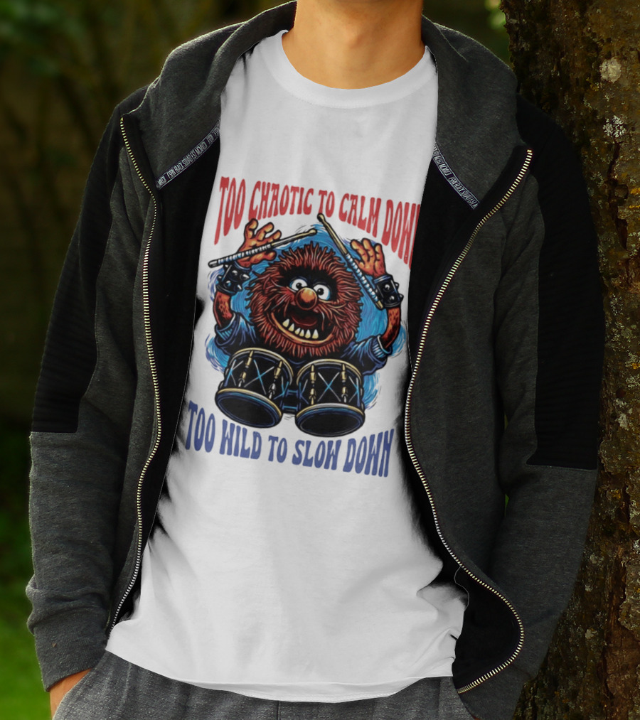 Too Chaotic To Calm Down Too Wild To Slow Down Drummer Creature Sticks T-Shirt