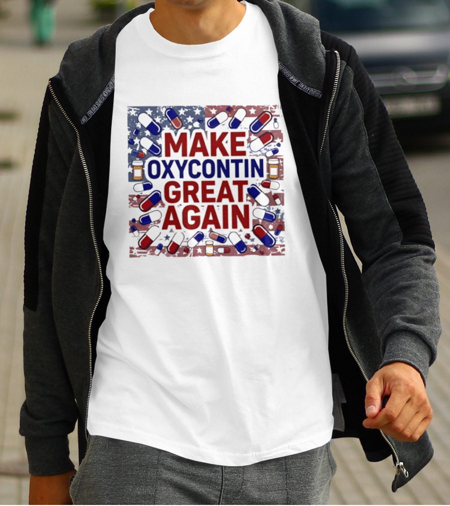 MAKE OXYCONTIN GREAT AGAIN Pills Flag USA Political T-Shirt