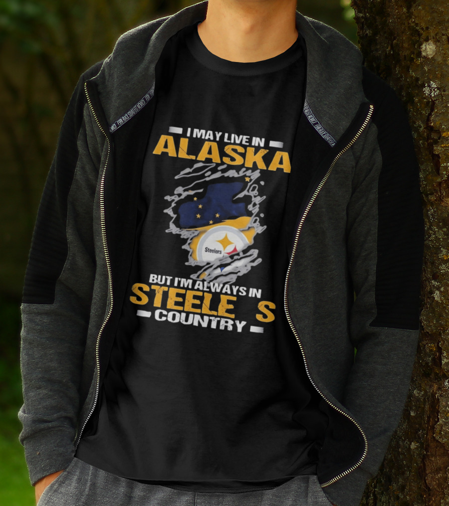 I May Live In Alaska But I'm Always In Steelers Country Steelers T-Shirt