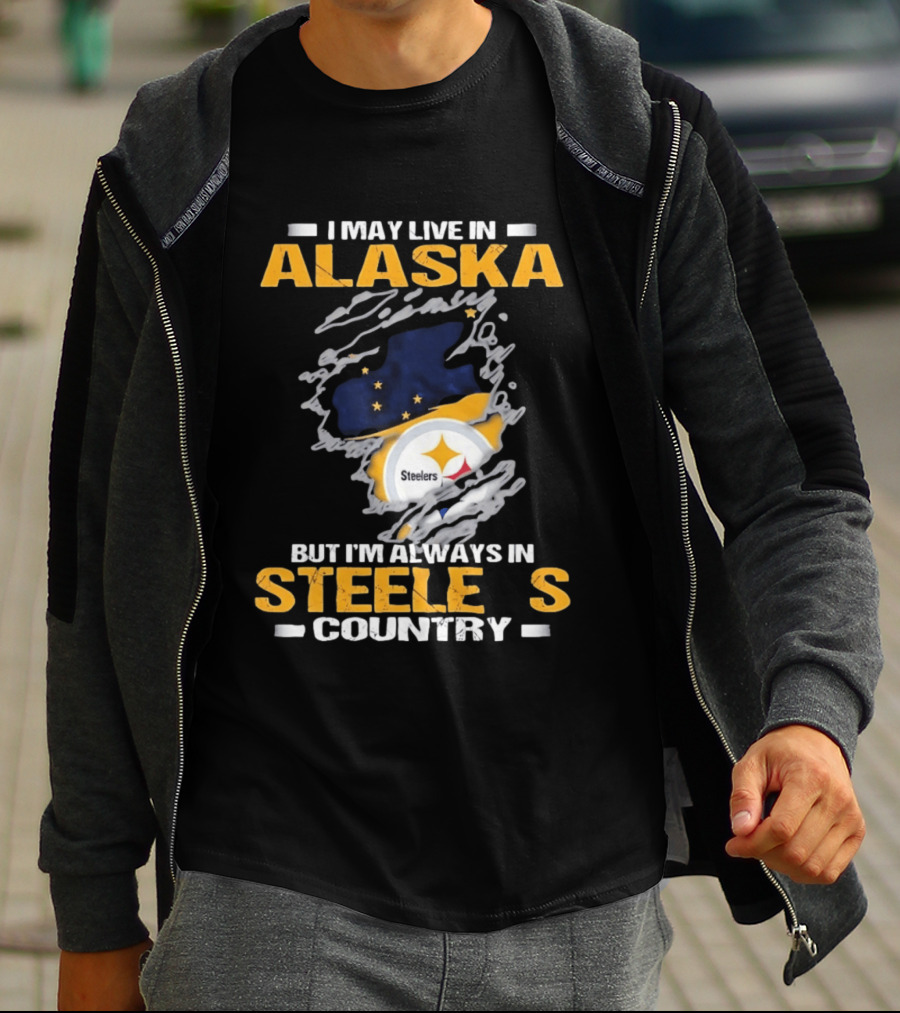 I May Live In Alaska But I'm Always In Steelers Country Steelers T-Shirt