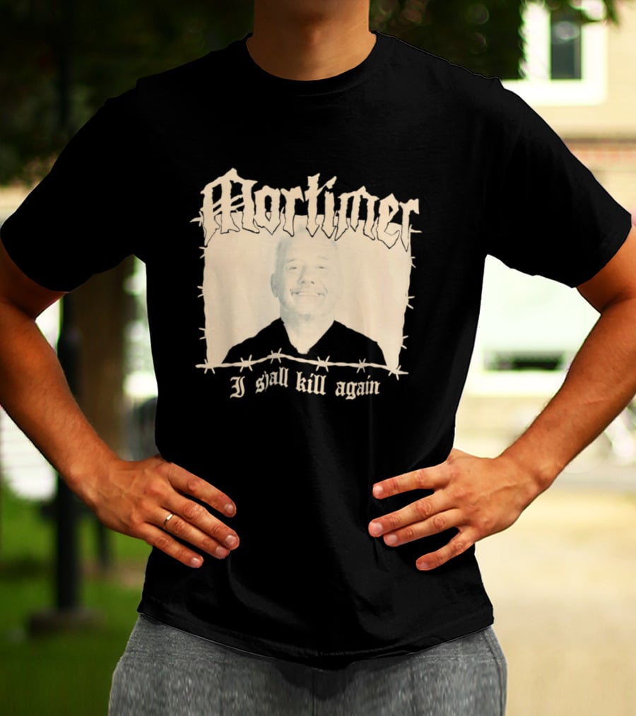 Mortimer I Shall Kill Again Bob Mortimer Death Metal Band T-Shirt