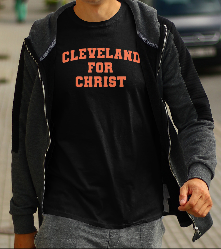 Cleveland For Christ Inspirational Christian Message T-Shirt