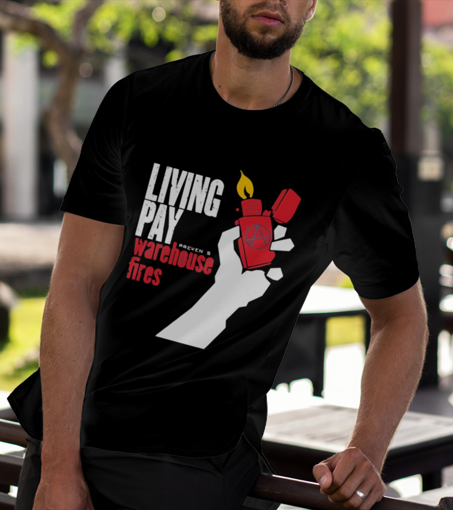 Living Pay Causes Warehouse Fires Anarchy Lighter T-Shirt