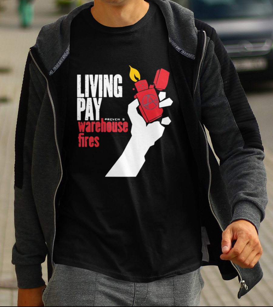 Living Pay Causes Warehouse Fires Anarchy Lighter T-Shirt