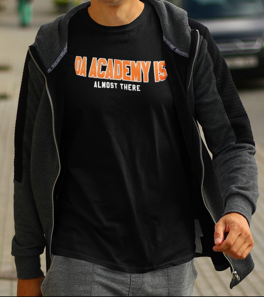 DA Academy Is Almost There T-Shirt