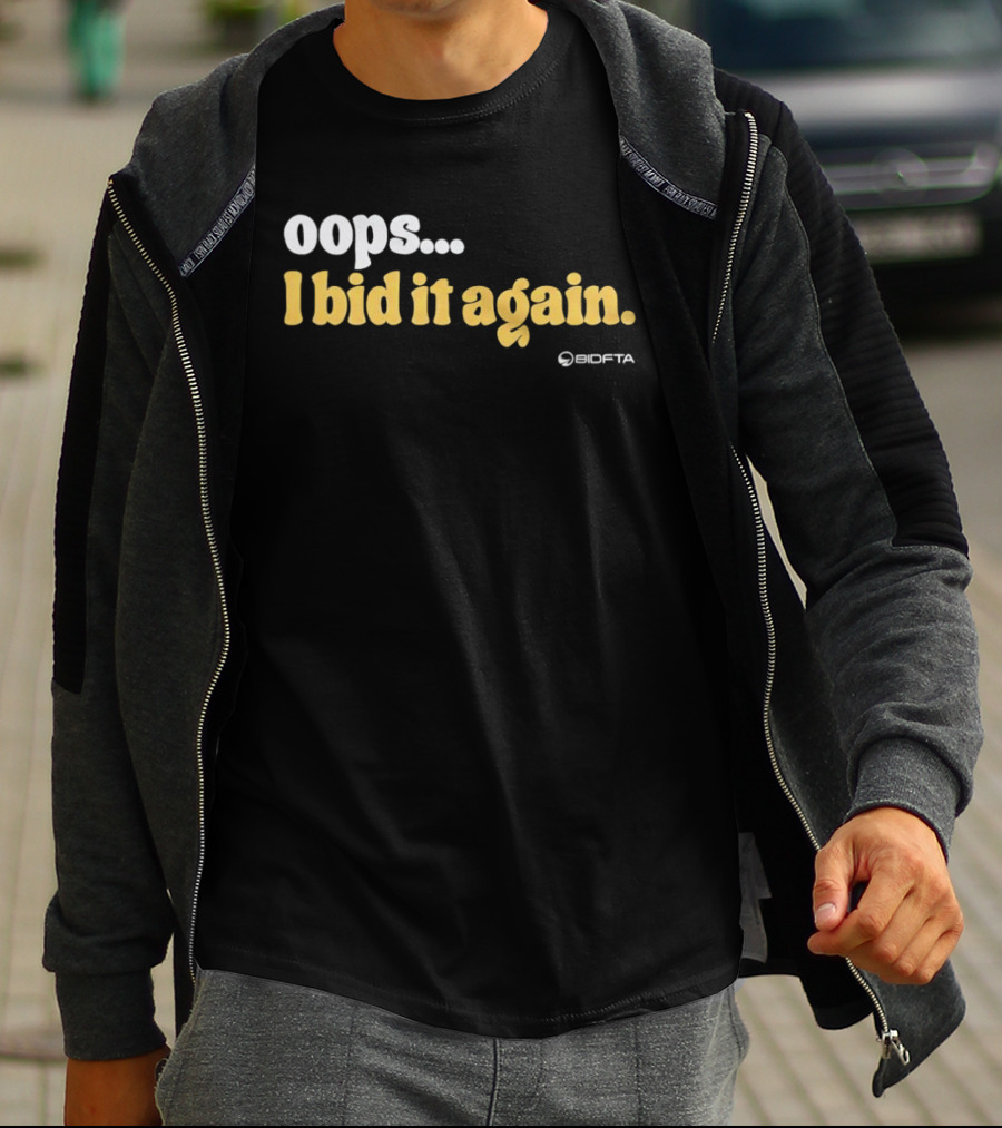Oops I Bid It Again Internet Auction Oopta T-Shirt
