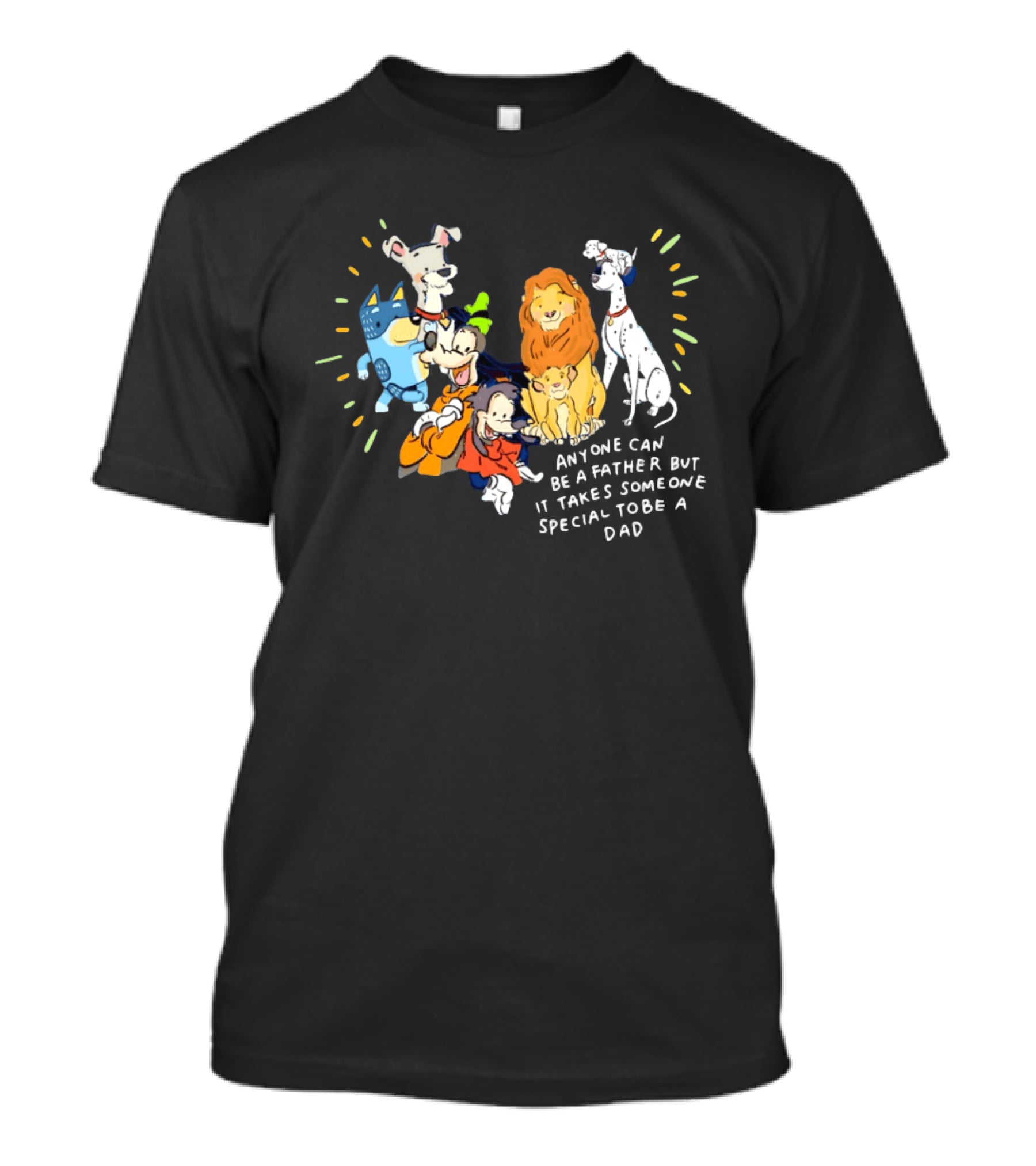 Anyone Can Be A Father But It Takes Someone Special To Be A Dad Disney Characters T-Shirt