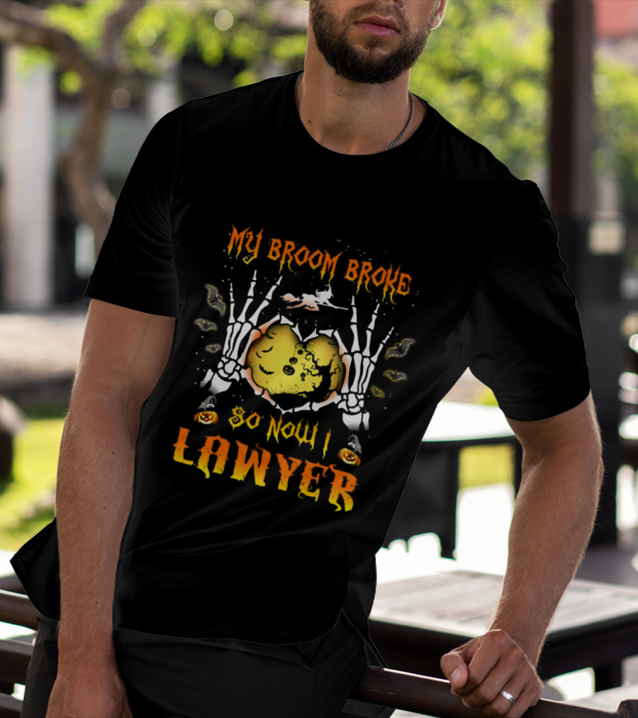 My Broom Broke Halloween Skeleton Hands Lawyer Funny Witch T-Shirt