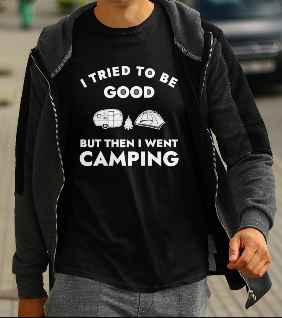 I Tried To Be Good But Then I Went Camping Car Tent Fire T-Shirt