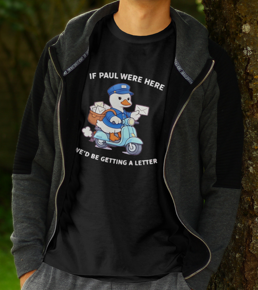 If Paul Were Here We'd Be Getting A Letter Cartoon Duck On Scooter T-Shirt
