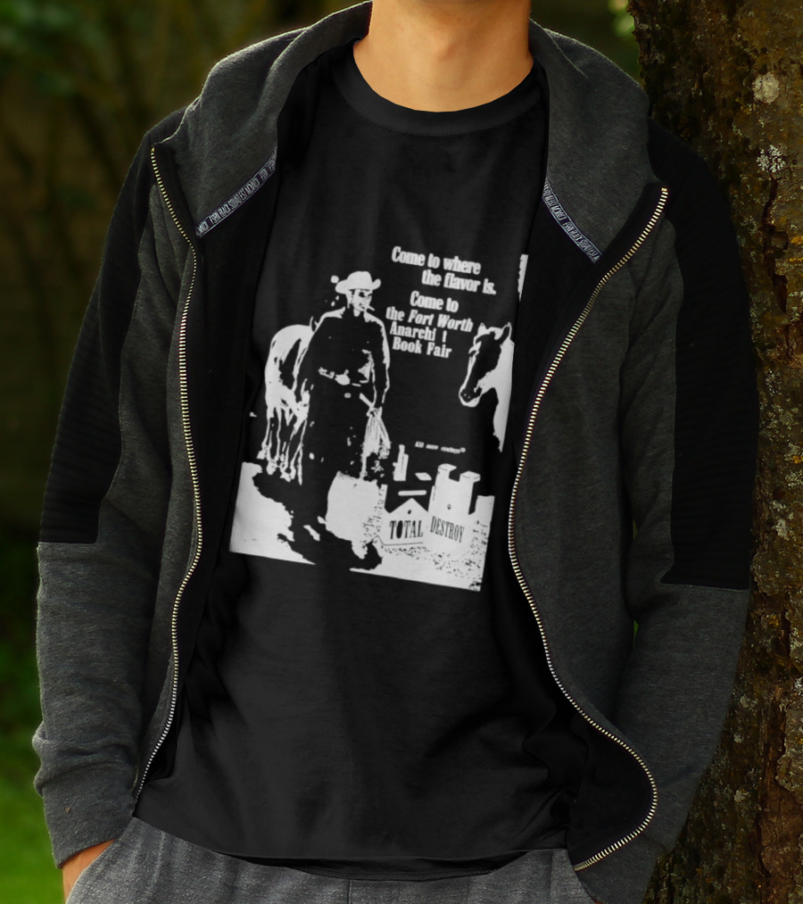 Come To Where The Flavor Is Fort Worth Anarchist Book Fair Total Destroy T-Shirt