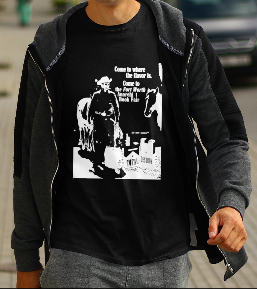 Come To Where The Flavor Is Fort Worth Anarchist Book Fair Total Destroy T-Shirt
