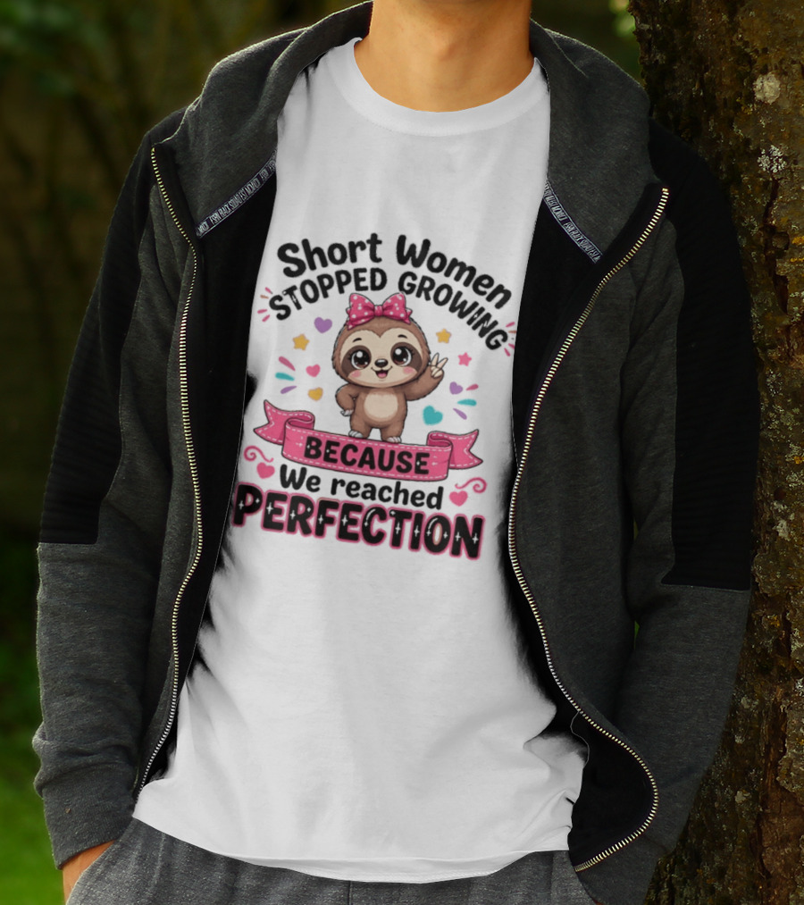Short Women Stopped Growing Because We Reached Perfection Cute Sloth With Pink Bow T-Shirt