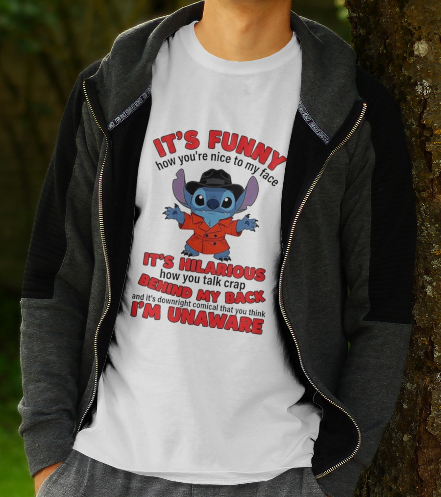 It's Funny How You're Nice To My Face It's Hilarious Behind My Back Stitch T-Shirt