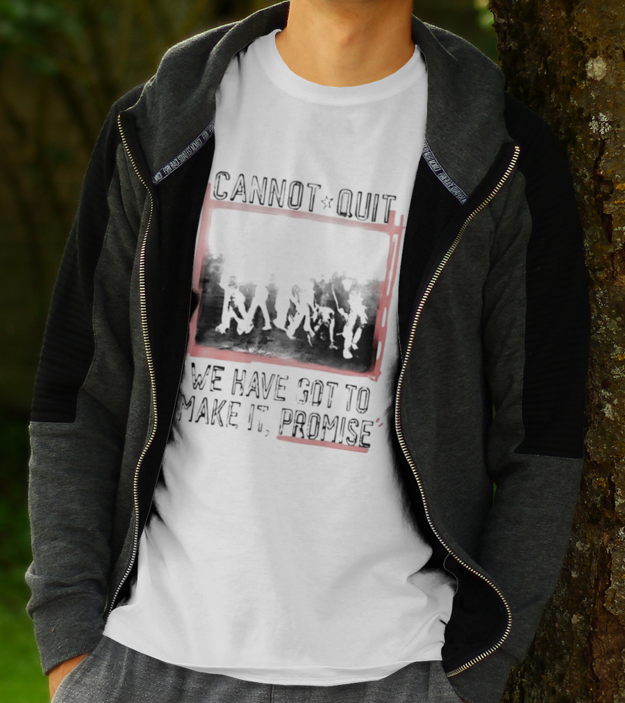 Cannot Quit We Have Got To Make It Promise Silhouette Motivation T-Shirt