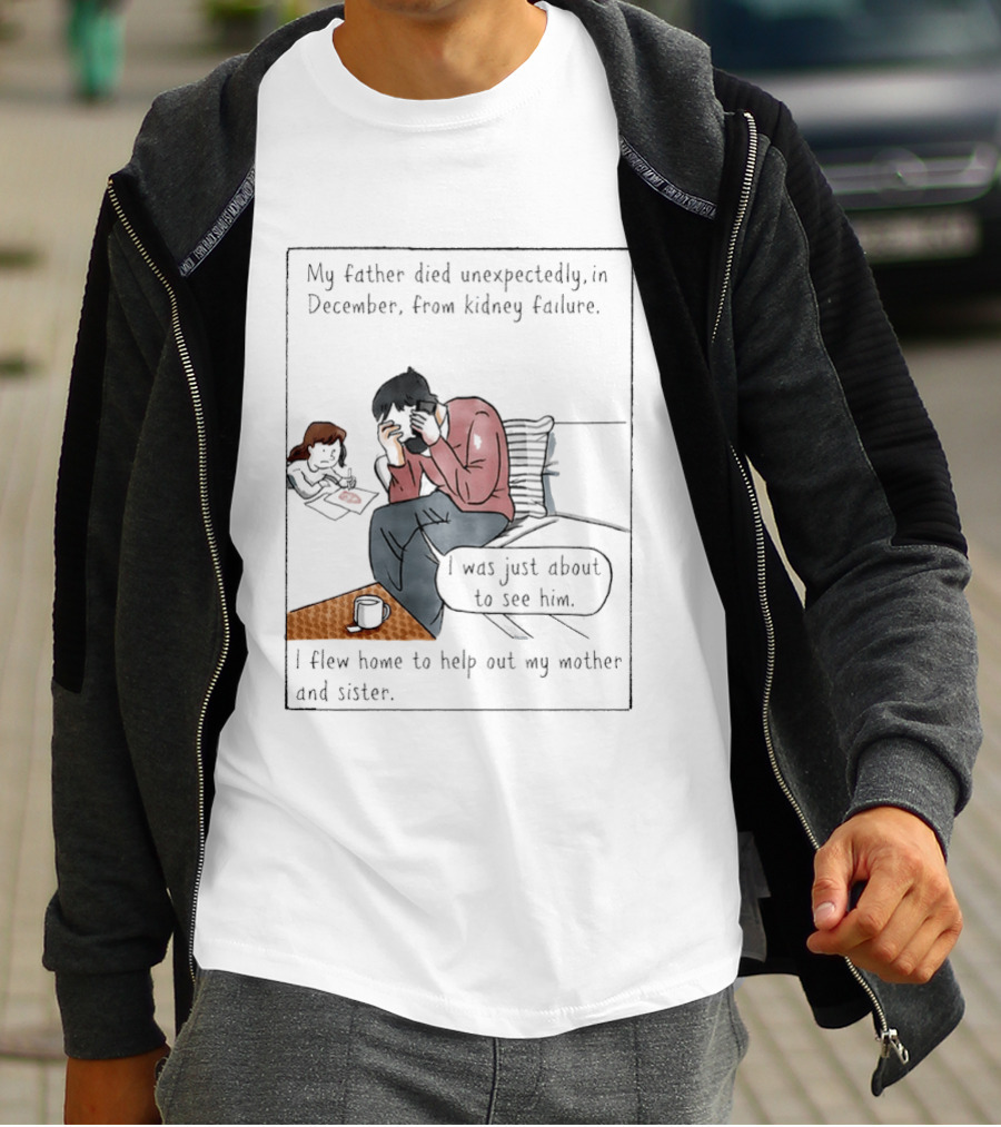 My Father Died Unexpectedly In December Form Kidney Failure T-Shirt