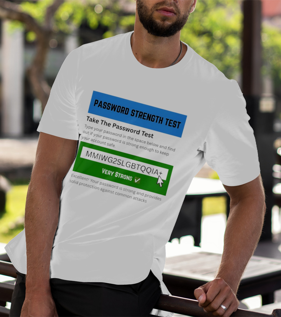 Password Strength Test Very Strong Protection Against Common Attacks T-Shirt