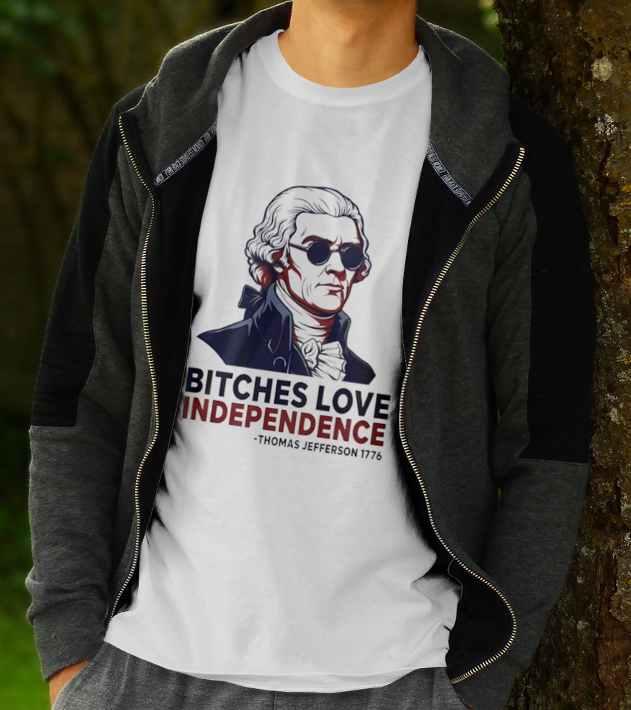 Thomas Jefferson 1776 Bitches Love Independence Sunglasses Founding Father T-Shirt