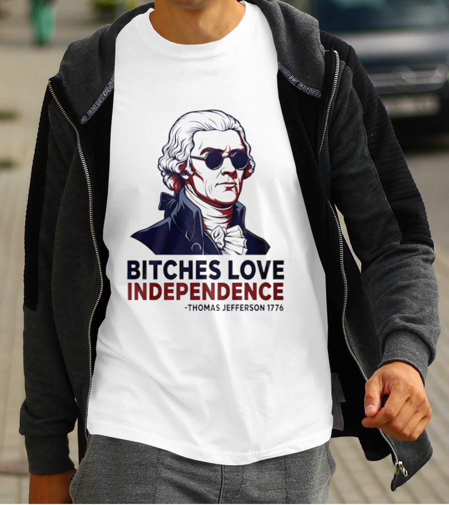 Thomas Jefferson 1776 Bitches Love Independence Sunglasses Founding Father T-Shirt