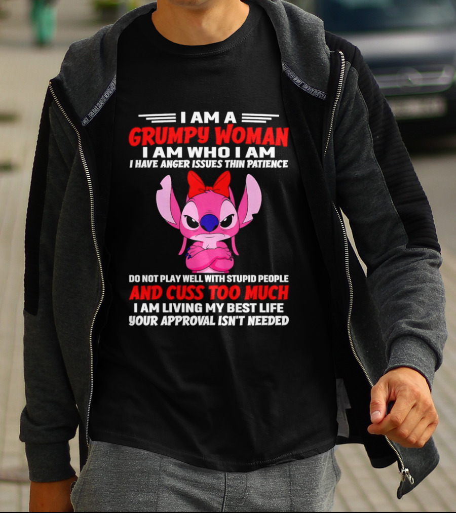 I Am A Grumpy Woman Angel Stitch Disney I Have Anger Issues Than Patience Cuss Too Much Living My Best Life Your Approval Isn't Needed T-Shirt