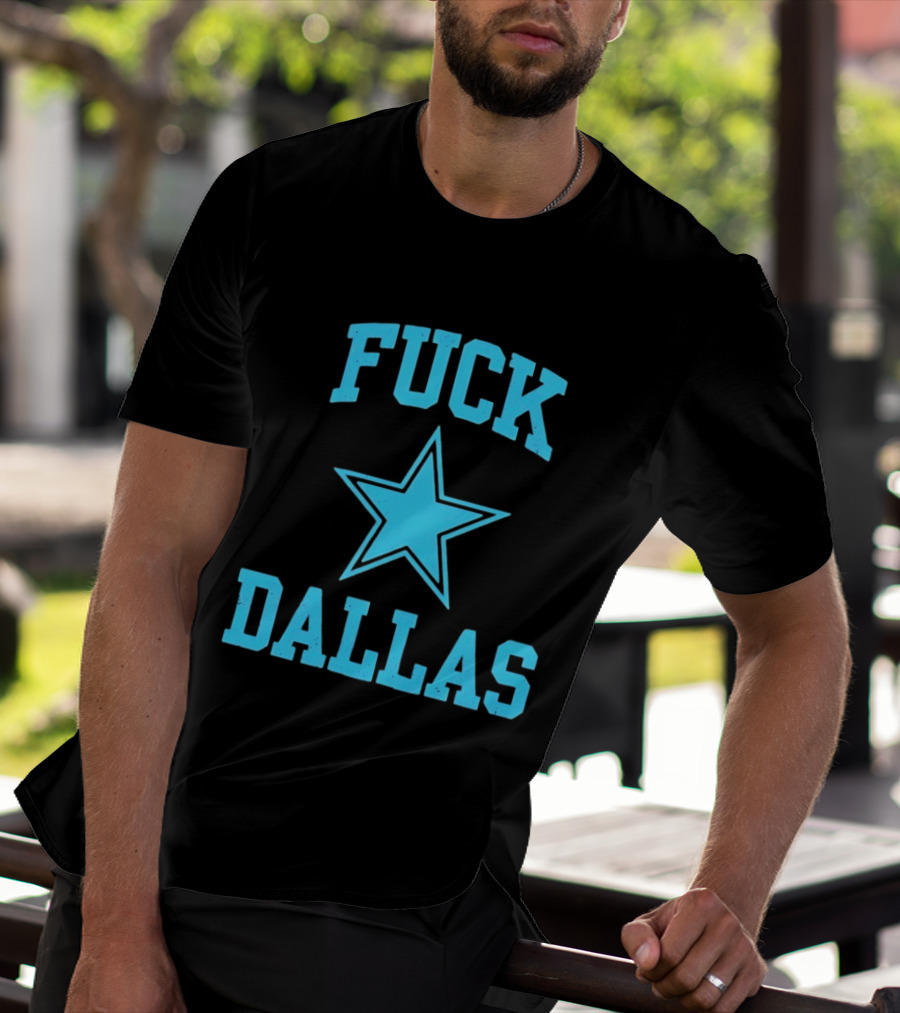 Dallas Cowboys Fuck Blue Star Dallas T-Shirt